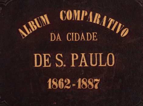 Militão Augusto de Azevedo (1837 – 1905) e sua obra-prima, o “Álbum comparativo da cidade de São Paulo 1862-1887″